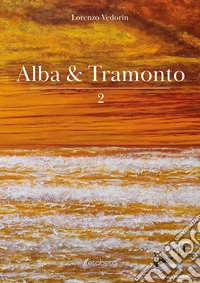Alba & tramonto. Vol. 2 libro