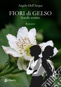 Fiori di gelso. Sorelle contro libro