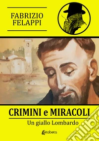 Crimini e miracoli. Un giallo lombardo libro