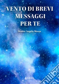 Vento di brevi messaggi per te libro