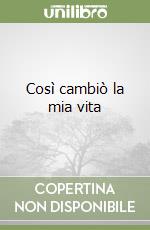Così cambiò la mia vita libro