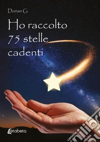 Ho raccolto 75 stelle cadenti libro