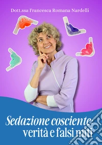 Sedazione cosciente: verità e falsi miti libro