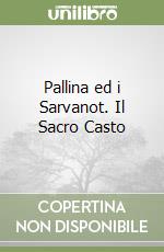 Pallina ed i Sarvanot. Il Sacro Casto libro