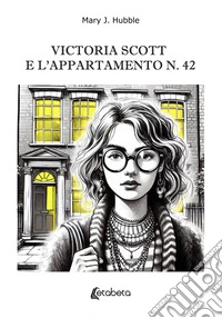 Victoria Scott e l'appartamento n. 42 libro