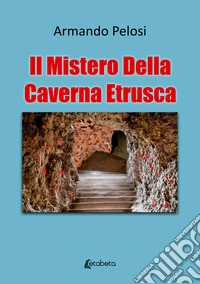Il mistero della caverna etrusca libro