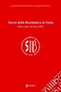 Storia della biochimica in Italia. Dalle origini all'anno 2000 libro