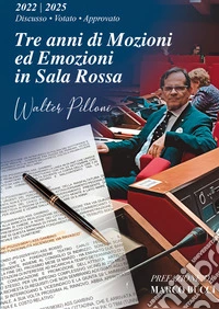 Tre anni di mozioni ed emozioni in sala rossa. 2022/2025 discusso - votato - approvato libro