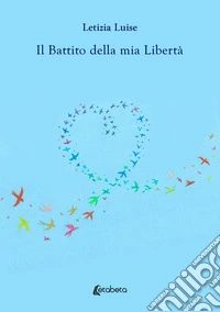 Il battito della mia libertà libro