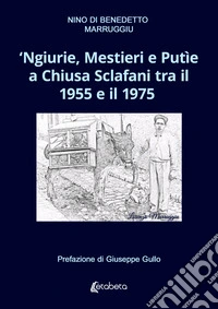 'Ngiurie, Mestieri e Putìe a Chiusa Sclafani tra il 1955 e il 1975 libro