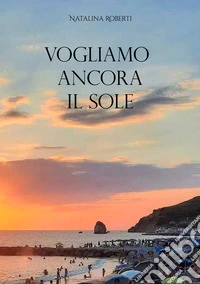 Vogliamo ancora il sole libro