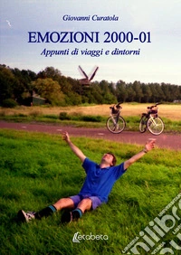 Emozioni 2000-01. Appunti di viaggi e dintorni libro