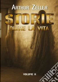 Storie oltre la vita. Vol. 2 libro