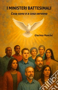 I ministeri battesimali. Cosa sono e a cosa servono libro