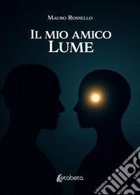 Il mio amico Lume libro