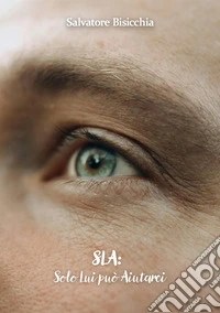SLA: Solo Lui può Aiutarci libro