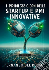 I primi 365 giorni delle startup e PMI innovative libro