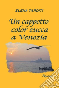 Un cappotto color zucca a Venezia libro