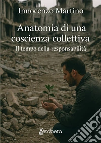 Anatomia di una coscienza collettiva. Il tempo della responsabilità libro