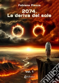 2074. La deriva del sole. Vol. 1 libro