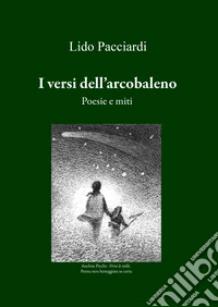 I versi dell'arcobaleno. Poesie e miti libro