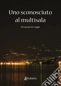 Uno sconosciuto al multisala libro