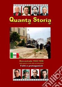 Quanta storia. Roccastrada 1943-1946 dalla guerra civile alla ricostruzione. Fatti e protagonisti libro