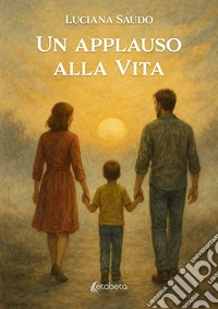 Un applauso alla vita libro