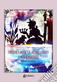 Tredici rospi e altrettanti finti castelli libro