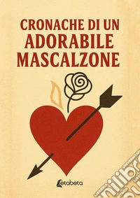 Cronache di un adorabile mascalzone libro