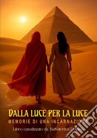 Dalla luce per la luce. Memorie di una incarnazione libro