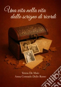 Una vita nella vita dallo scrigno di ricordi libro