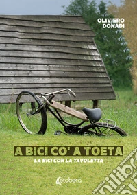 La bici con la tavoletta. A bici co' a toeta libro
