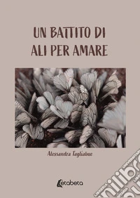 Un battito di ali per amare libro