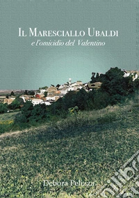 Il maresciallo Ubaldi e l'omicidio del Valentino libro