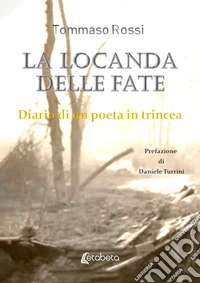 La locanda delle fate. Diario di un poeta in trincea libro