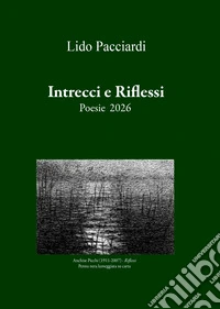 Intrecci e riflessi. Poesie 2026 libro