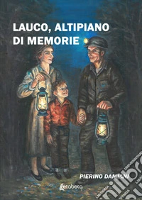 Lauco, altipiano di memorie libro