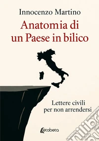 Anatomia di un Paese in bilico. Lettere civili per non arrendersi libro
