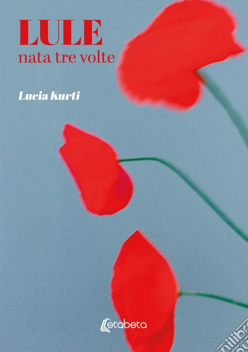 Lule. Nata tre volte