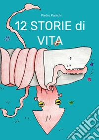 12 storie di vita libro