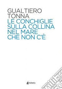 Le conchiglie sulla collina nel mare che non c'è libro