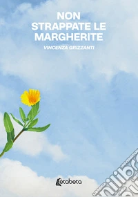 Non strappate le margherite libro