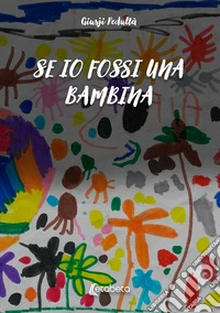 Se io fossi una bambina libro