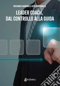 Leader coach, dal controllo alla guida libro