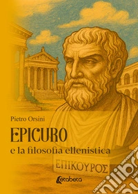 Epicuro e la filosofia ellenistica libro