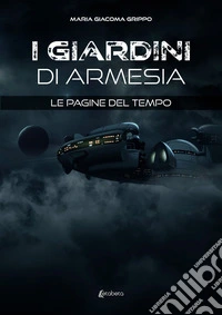 Le pagine del tempo. I giardini di Armesia libro