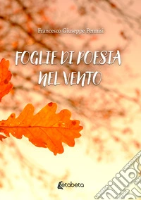 Foglie di poesia nel vento libro