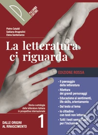 Letteratura ci riguarda. Ediz. Rossa. Storia e testi della letteratura italiana nel quadro della civiltà internazionale. Con Divina Commedia. Per le Scuole superiori. Con e-book. Con espansione online (La). Vol. 1: Dalle Origini al Rinascimento libro