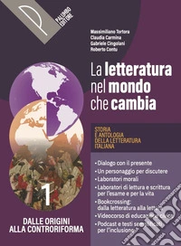 Letteratura nel mondo che cambia. Con Digit leggere, scrivere, parlare. Storia e antologia della letteratura italiana. Per le Scuole superiori. Con e-book. Con espansione online (La). Vol. 1 libro